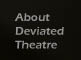 About Deviated Theatre